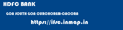 HDFC BANK  GOA SOUTH GOA CURCHOREM-CACORA   ifsc code